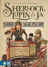 Sherlock, Lupin i Ja. Część 3. Tajemnica szkarłatnej róży
