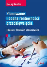 Planowanie i ocena rentowności przedsięwzięcia Finanse z arkuszem kalkulacyjnym