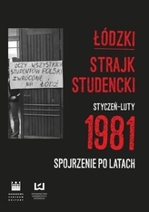Łódzki strajk studencki. Styczeń-luty 1981. Spojrzenie po latach