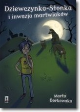 DZIEWCZYNKA STONKA I INWAZJA MARTWIAKÓW