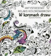 W koronach drzew. Antystresowy relaks kolorowankowy