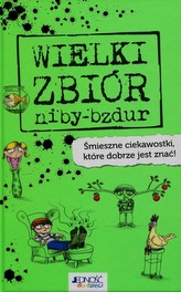 Wielki zbiór-niby bzdur. Śmieszne ciekawostki które dobrze jest znać