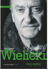 Krzysztof Wielicki - mój wybór. Wywiad-rzeka. Tom 2