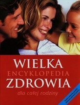 Wielka encyklopedia zdrowia dla całej rodziny. Poradnik udzielania pierwszej pomocy