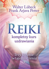 Reiki - kompletny kurs uzdrawiania