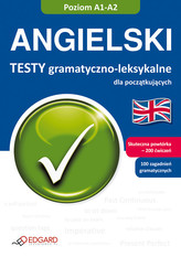 Angielski. Testy gramatyczno-leksykalne dla początkujących (A1-A2)