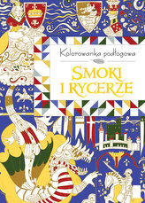 Kolorowanka podłogowa. Smoki i rycerze