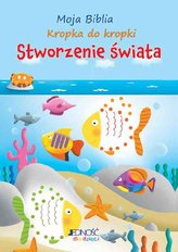 Moja Biblia. Stworzenie świata. Kropka do kropki