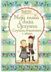 Moja mała i duża Ojczyzna. Czytam ze zrozumieniem