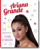 Ariana Grande. Z głową w chmurach