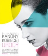 Kanony kobiecej urody. Od starożytnego Egiptu po XXI wiek