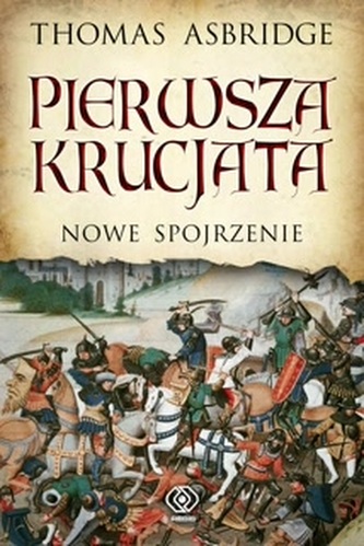 Pierwsza krucjata. Nowe spojrzenie Pierwsza krucjata. Nowe spojrzenie