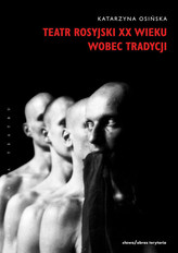 Teatr rosyjski XX wieku wobec tradycji.