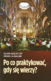 Po co praktykować gdy się wierzy