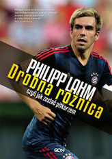 Philipp Lahm Drobna różnica, czyli jak zostać piłkarzem