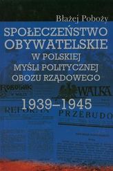 Społeczeństwo obywatelskie w polskiej myśli politycznej obozu rządowego 1939-1945