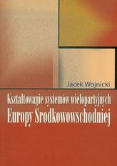 Kształtowanie systemów wielopartyjnych Europy Środkowowschodniej