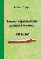 Ludowcy o społeczeństwie państwie i demokracji 1939-1945