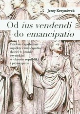Od ius vendendi do emancipatio Prawne i społeczne aspekty emancipatio dzieci w prawie rzymskim w okresie republiki