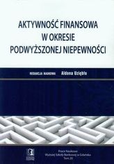 Aktywność finansowa w okresie podwyższonej niepewności Prace Naukowe Tom 20