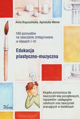 160 pomysłów na nauczanie zintegrowane Edukacja plastyczno-muzyczna