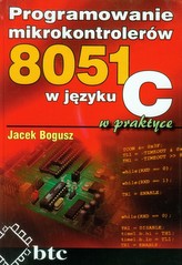 Programowanie mikrokontrolerów 8051 w języku C w praktyce