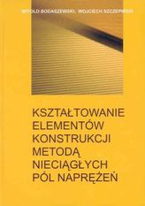 Kształtowanie elementów konstrukcji metodą nieciągłych pól naprężeń