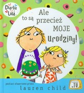 Ale to są przecież moje urodziny Charlie i Lola