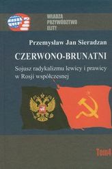 Czerwono-brunatni. Sojusz radykalizmu lewicy i prawicy w Rosji współczesnej