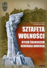 Sztafeta wolności Byłem żołnierzem generała Andersa