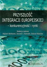 Przyszłość integracji europejskiej konkurencyjność i rynki