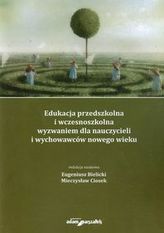 Edukacja przedszkolna i wczesnoszkolna wyzwaniem dla nauczycieli i wychowawców nowego wieku