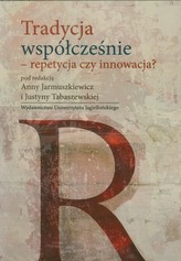 Tradycja współcześnie repetycja czy innowacja