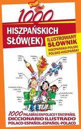 1000 hiszpańskich słów(ek) Ilustrowany słownik hiszpańsko-polski polsko-hiszpański