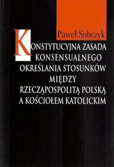 Konstytucyjna zasada konsensualnego określania stosunków między Rzecząpospolitą Polską a Kościołem katolickim