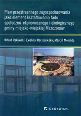 Plan przestrzennego zagospodarowania jako element kształtowania ładu społeczno-ekonomicznego i ekologicznego gminy miejsko-wiejs