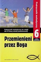 Przemienieni przez Boga 6 Podręcznik metodyczny z płytą DVD