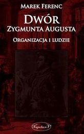 Dwór Zygmunta Augusta Organizacja i ludzie