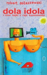 Dola idola i inne bajki z raju konsumenta