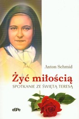Żyć miłością Spotkanie ze świętąTeresą