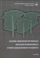 Człowiek i środowisko przyrodnicze we wczesnym średniowieczu w świetle badań interdyscyplinarnych