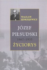 Józef Piłsudski 1867 - 1935 Życiorys