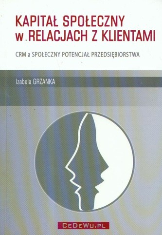 Kapitał społeczny w relacjach z klientami Kapitał społeczny w relacjach z klientami