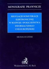 Regulacje komunikacji elektronicznej w rozwoju społeczeństwa informacyjnego Unii Europejskiej