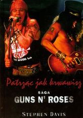 Patrząc jak krwawisz Saga Guns N' Roses