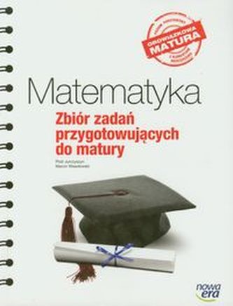 Matematyka Zbiór zadań przygotowujących do matury Matematyka Zbiór zadań przygotowujących do matury