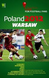 Poland 2012 Warsaw A Practical Guide for Football Fans