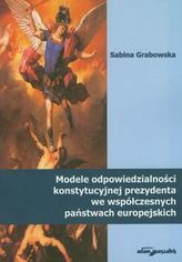 Modele odpowiedzialności konstytucyjnej prezydenta we współczesnych państwach europejskich