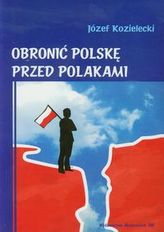 Obronić Polskę przed Polakami