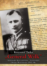 Generał Wilk Aleksander Krzyżanowski komendant Okręgu Wileńskiego ZWZ-AK